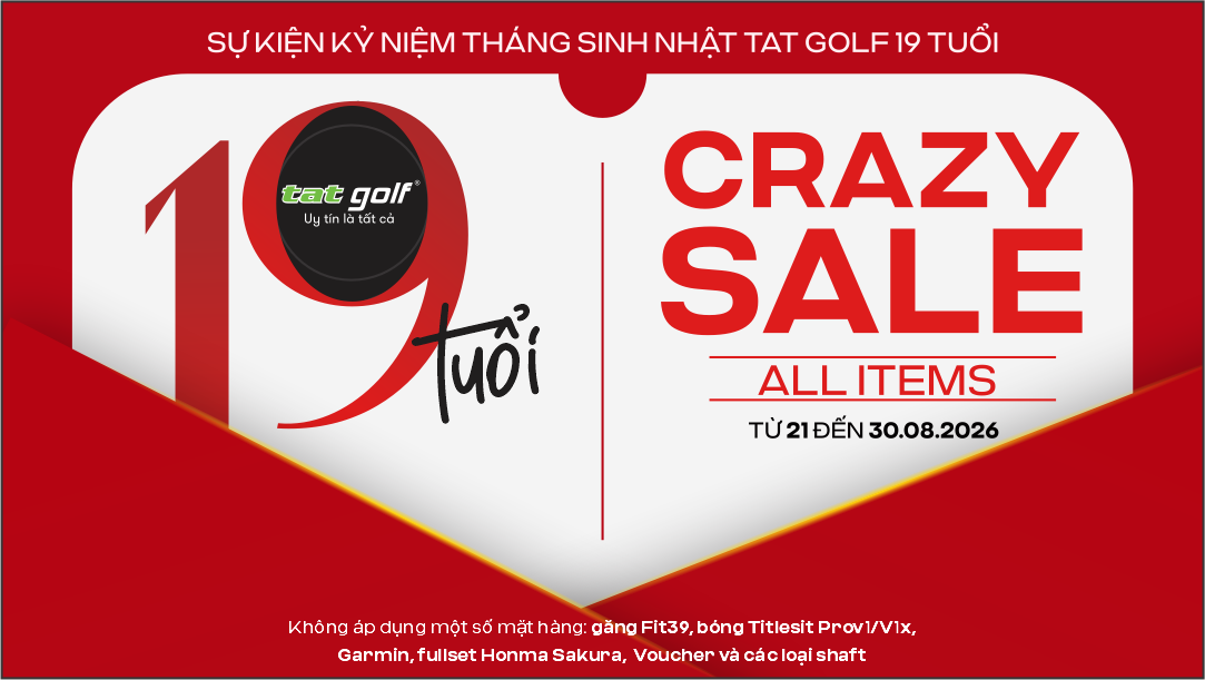 TAT GOLF TRI ÂN KHÁCH HÀNG – ĐẠI TIỆC SINH NHẬT TUỔI 19, ƯU ĐÃI LỚN NHẤT NĂM